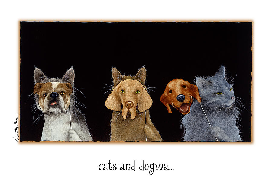 Cats And Dogma... #1 Painting by Will Bullas