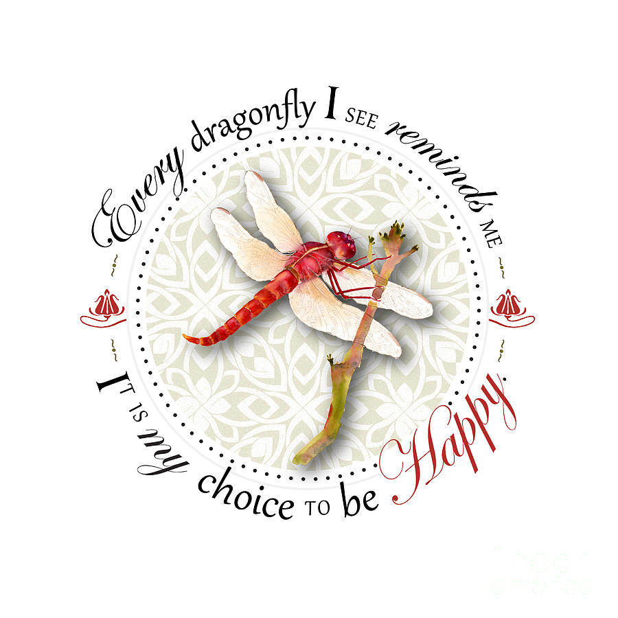 Every dragonfly I see reminds me it is my choice to be happy. #2 Digital Art by Amy Kirkpatrick