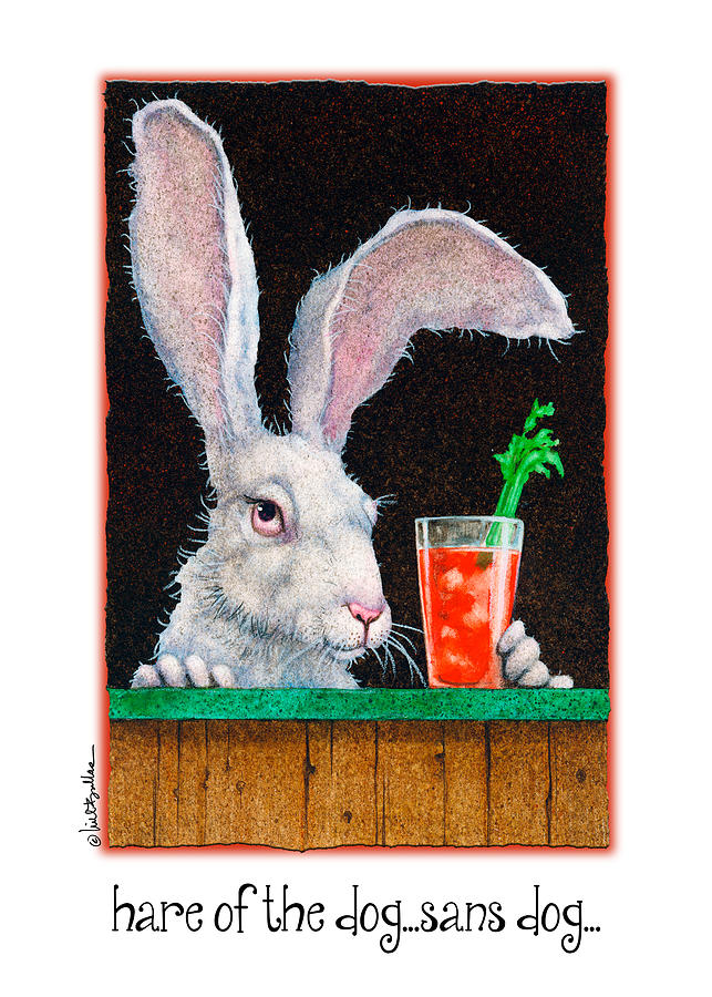 Bloody Mary Painting - Hare Of The Dog...sans Dog... #1 by Will Bullas