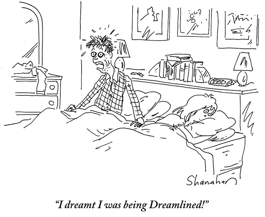 Cartoon Drawing - I Dreamt I Was Being Dreamlined by Danny Shanahan Cartoon Drawing - I Dreamt I Was Being Dreamlined by Danny Shanahan