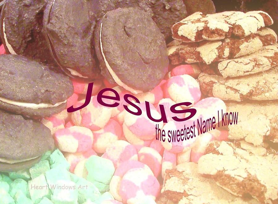 Jesus is the Sweetest Name I Know #2 Digital Art by Kathleen Luther