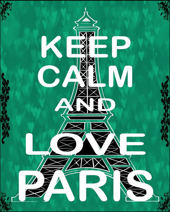 Keep Calm And Love Paris Photograph By Daryl Macintyre Fine Art America