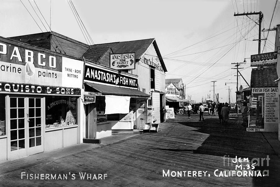 Montereys Photograph - Montereys Fisherman Wharf with Anastasias Fish Market circa 1948 by Monterey County Historical Society