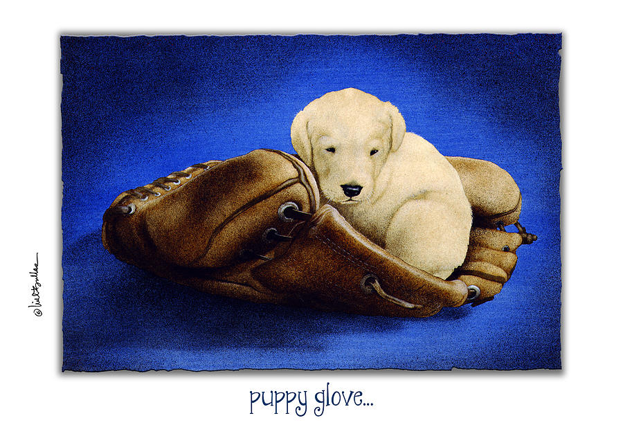 Puppy Glove... #1 Painting by Will Bullas
