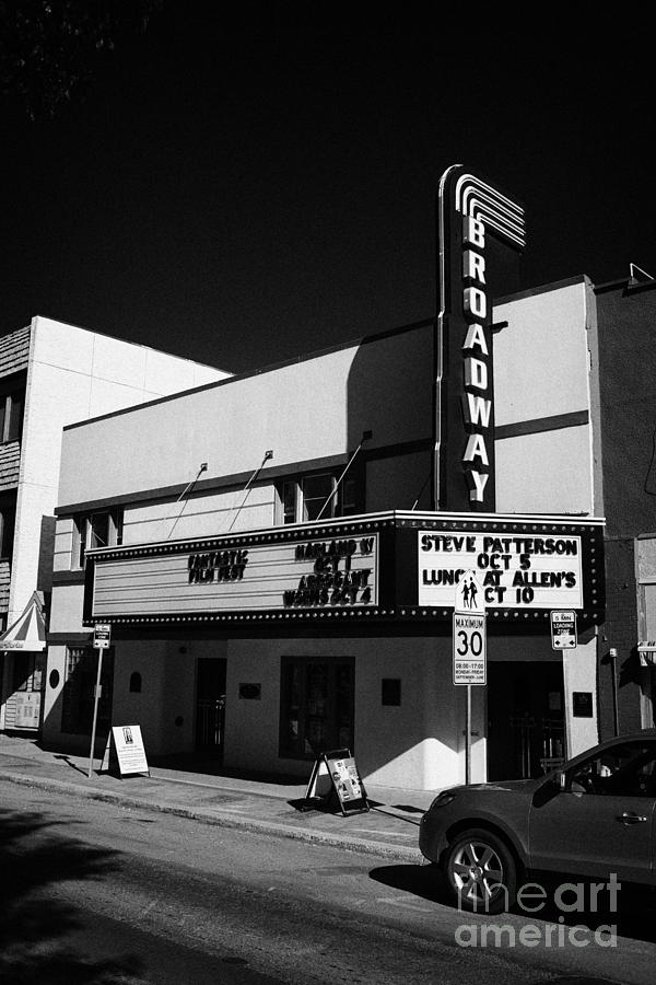 The Broadway Theatre Saskatoon Saskatchewan Canada Photograph By Joe ...