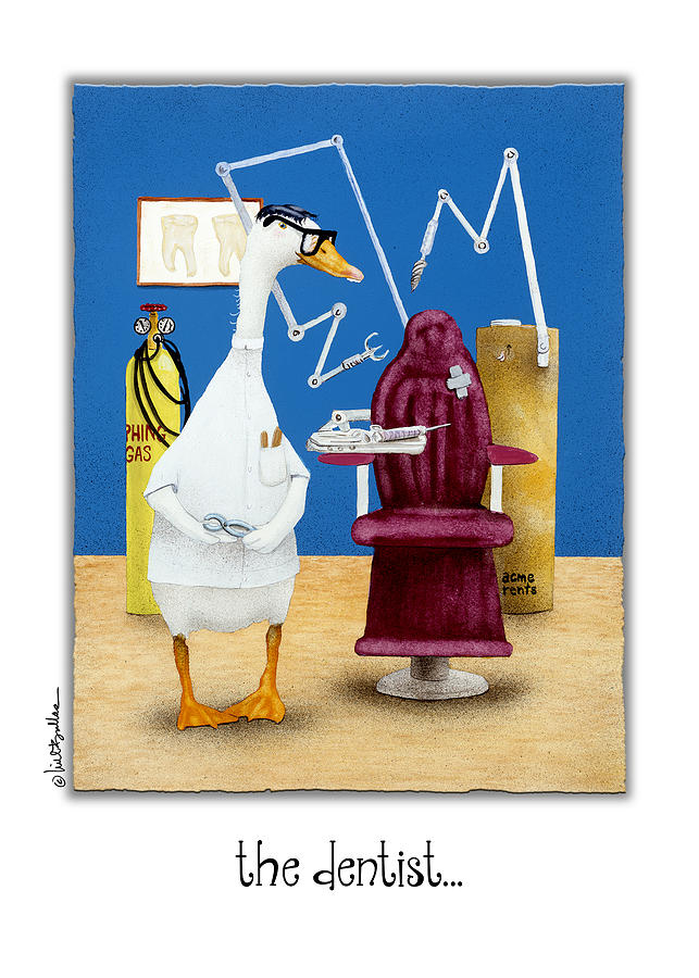 Duck Painting - The Dentist... #1 by Will Bullas