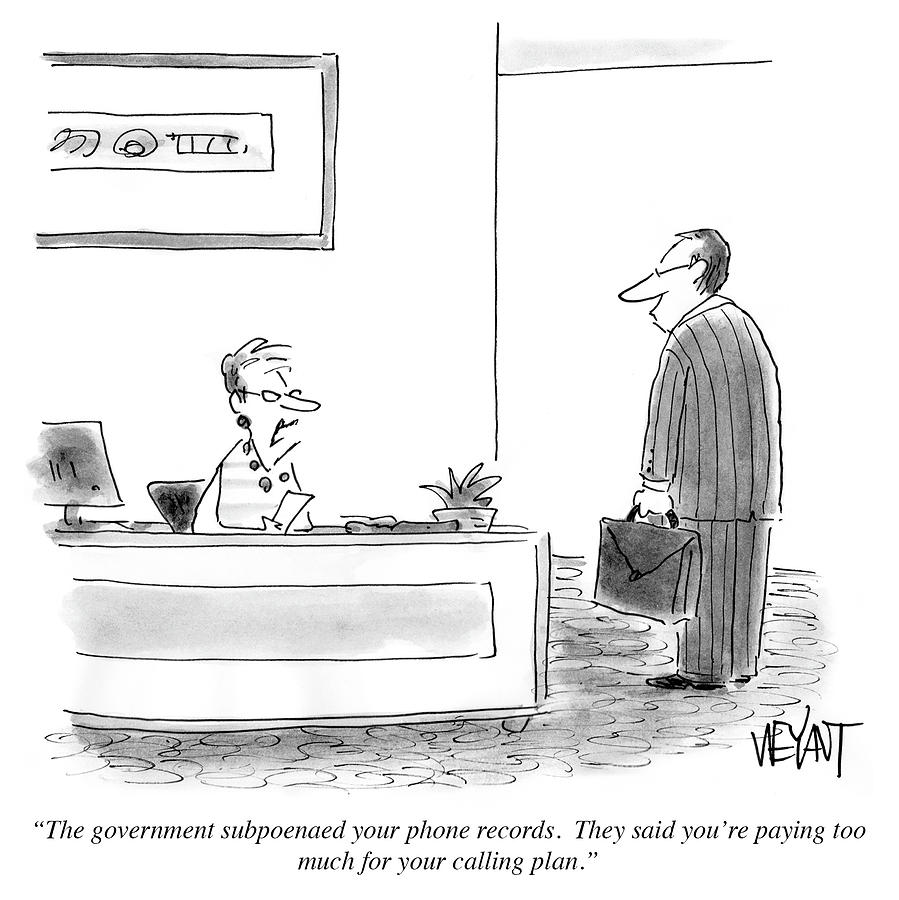 The Government Subpoenaed Your Phone Records Drawing by Christopher Weyant