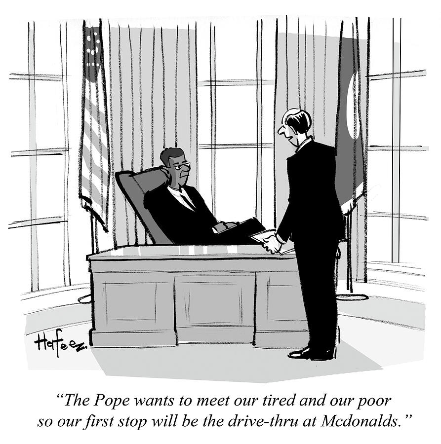 The Pope Wants To Meet Our Tired And Our Poor Drawing by Kaamran Hafeez