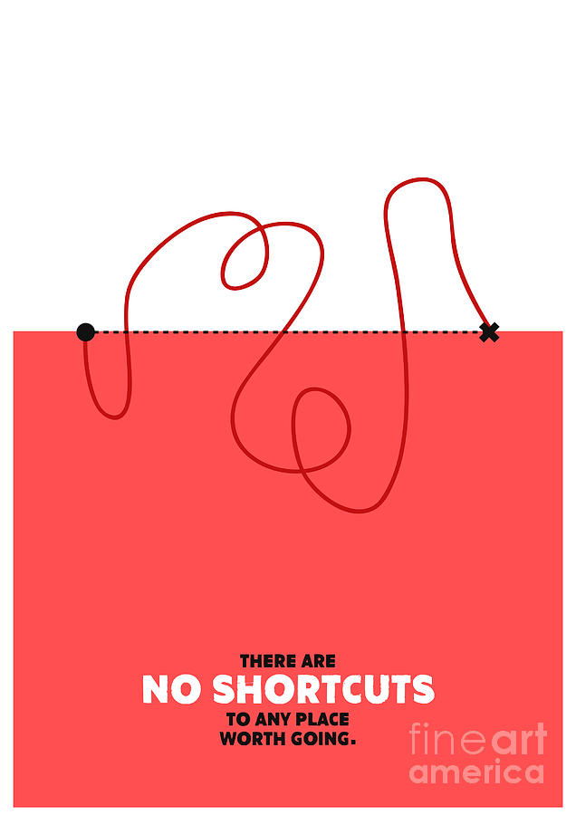 No Digital Art - There Are No Shortcuts To Any Place by Orange Vectors
