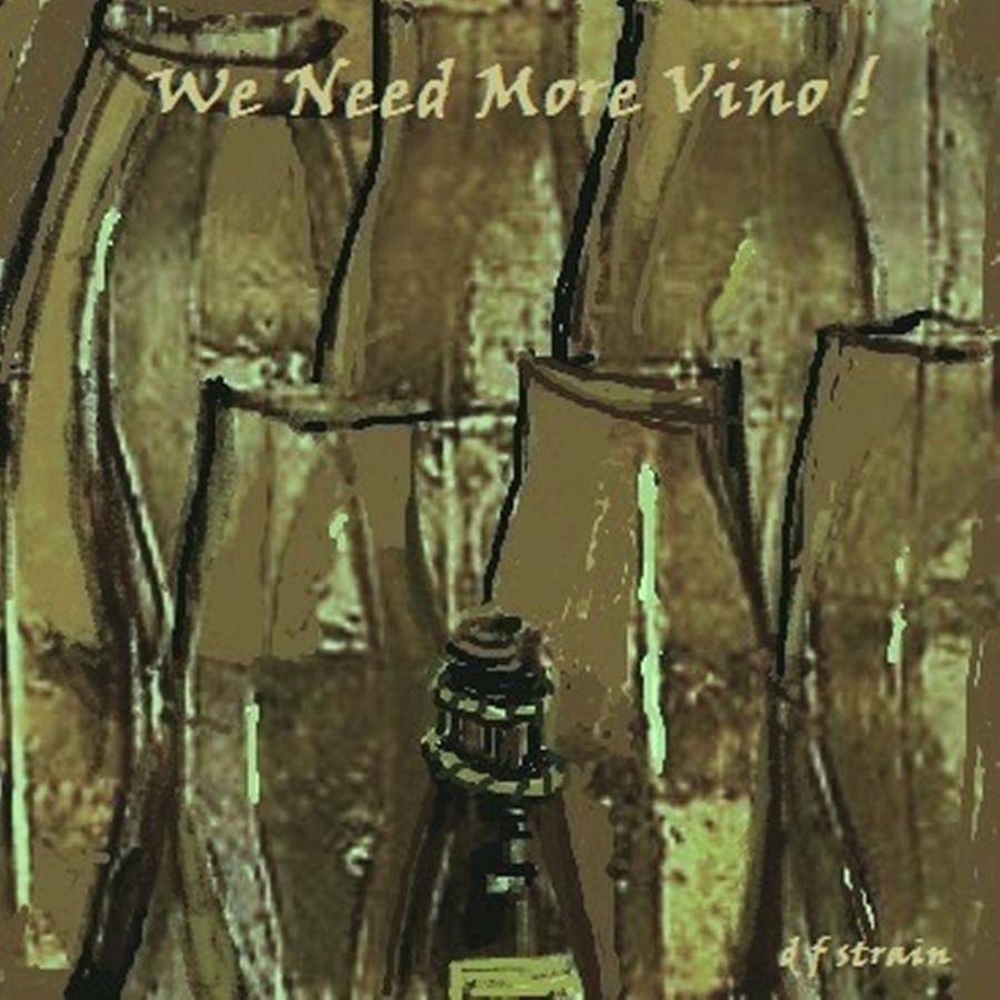 We Need More Vino #1 Painting by Diane Strain