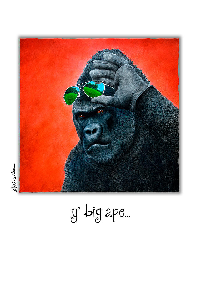 Y Big Ape... #2 Painting by Will Bullas