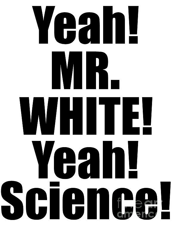 Tribute Painting - Yeah Mr White Yeah Science #1 by Stefan Weiss