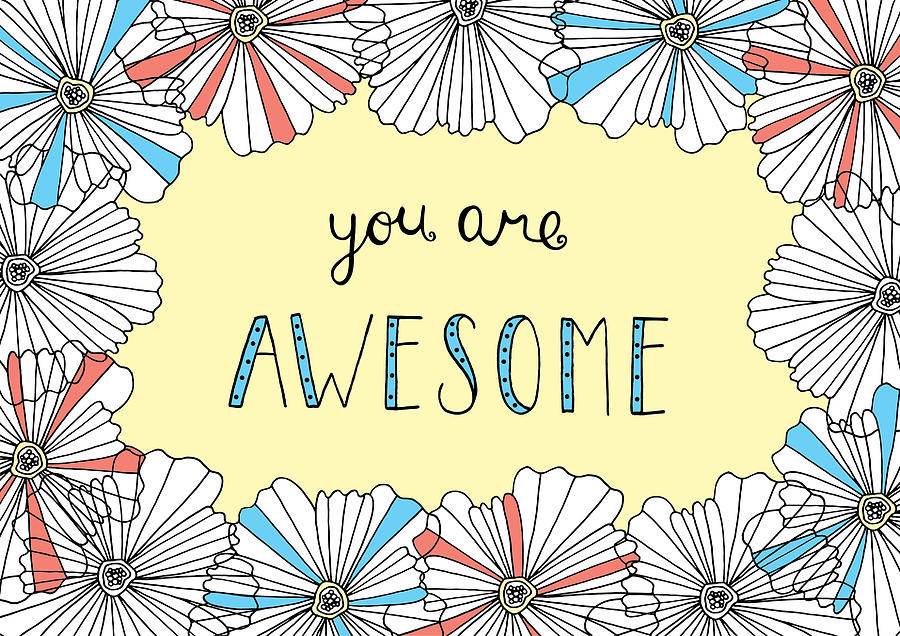 You Are Awesome #1 Photograph by MGL Meiklejohn Graphics Licensing