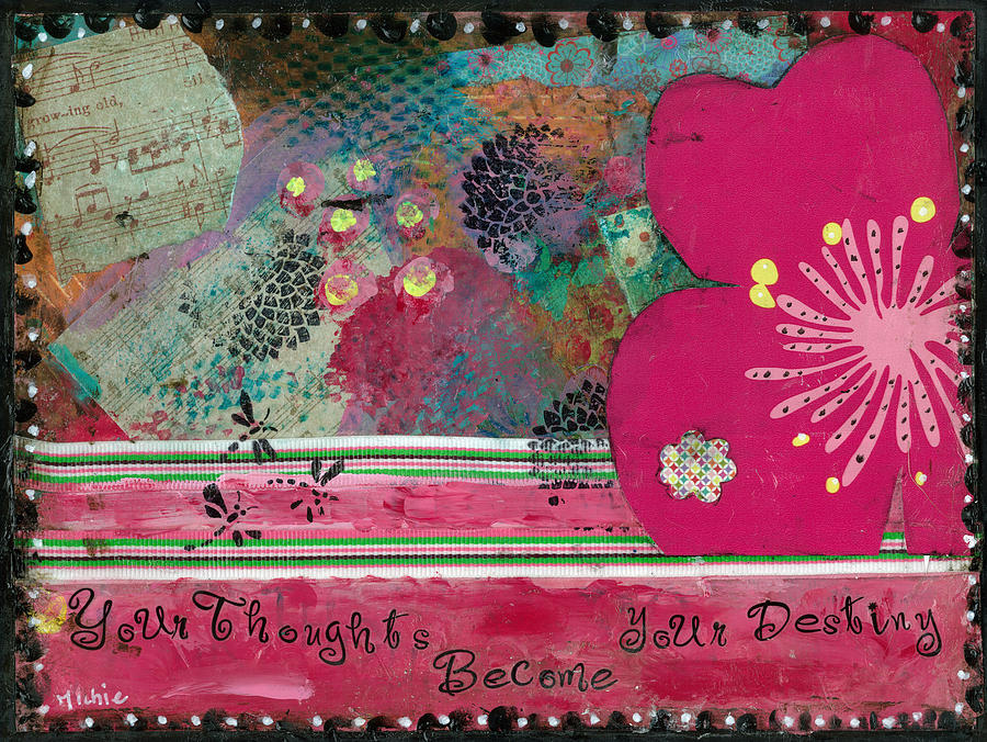 The Help Mixed Media - Your Thoughts Become Your Destiny #1 by Michele Brown