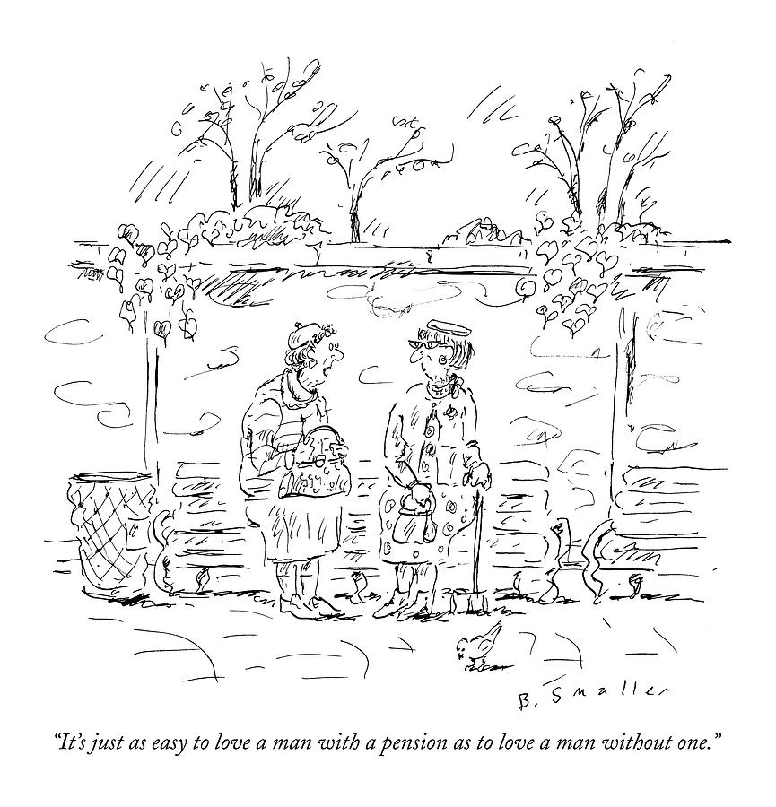 Its Just As Easy To Love A Man With A Pension Drawing by Barbara Smaller