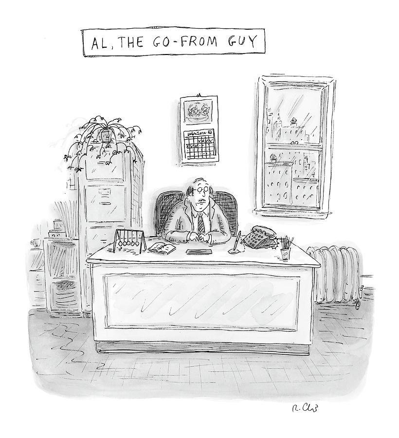 Al, The Go-from Guy Drawing by Roz Chast