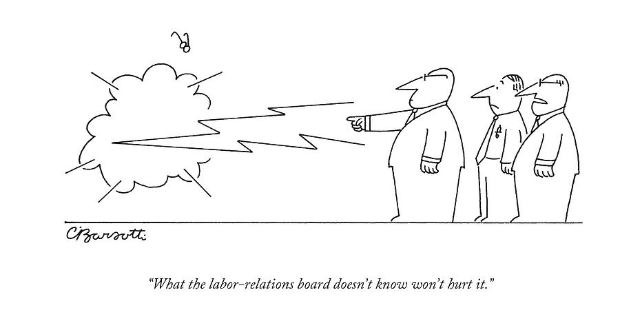 What The Labor-relations Board Doesnt Know Wont Drawing by Charles Barsotti