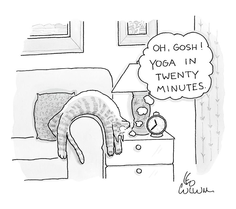 Oh Gosh Yoga In Twenty Minutes Drawing by Leo Cullum Oh Gosh Yoga In Twenty Minutes Drawing by Leo Cullum