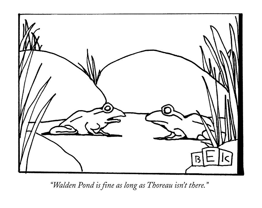 Walden Pond Is Fine As Long As Thoreau Isnt Drawing by Bruce Eric Kaplan