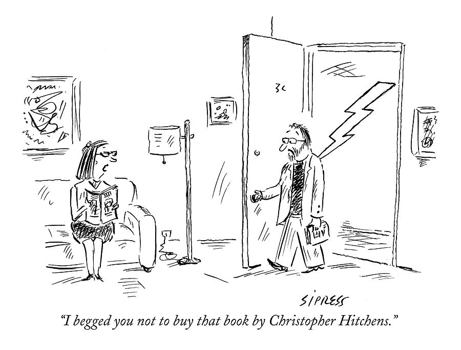 I Begged You Not To Buy That Book By Christopher Drawing by David Sipress