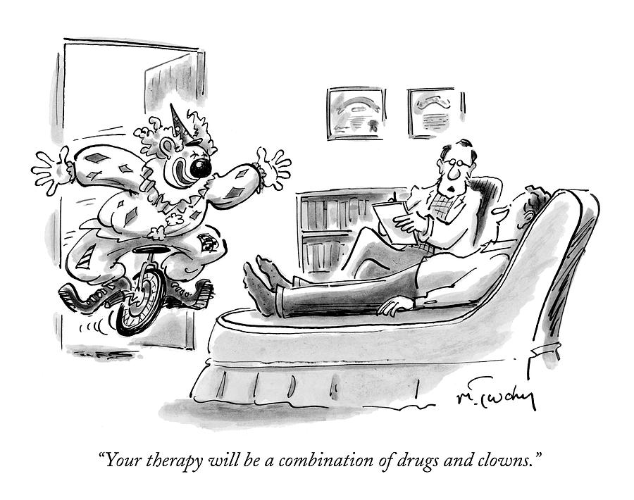 Your Therapy Will Be A Combination Of Drugs Drawing by Mike Twohy