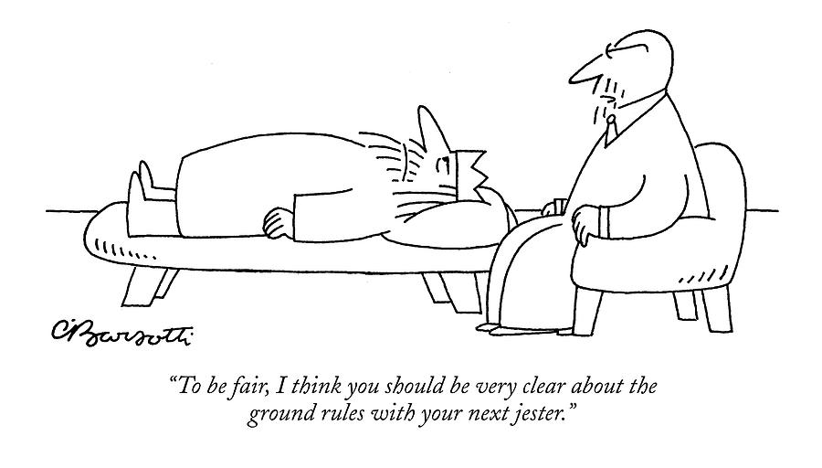 To Be Fair, I Think You Should Be Very Clear Drawing by Charles Barsotti
