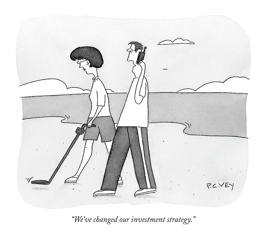 June 26th Drawing - Weve Changed Our Investment Strategy by Peter C. Vey