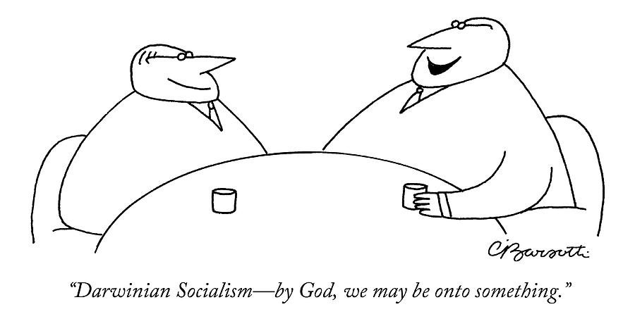 Darwinian Socialism - By God Drawing by Charles Barsotti