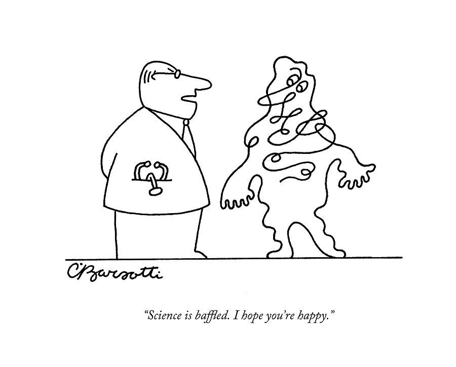 Science Is Baffled. I Hope Youre Happy Drawing by Charles Barsotti