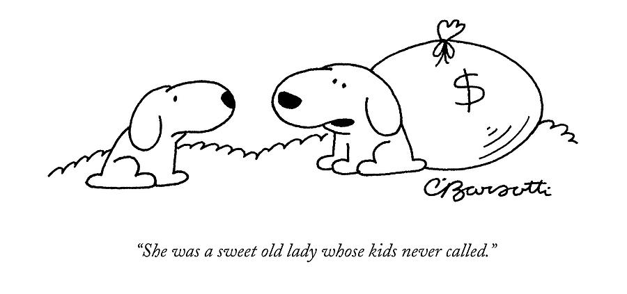 She Was A Sweet Old Lady Whose Kids Never Called Drawing by Charles Barsotti