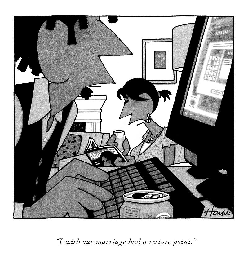 Computers Drawing - I Wish Our Marriage Had A Restore Point by William Haefeli