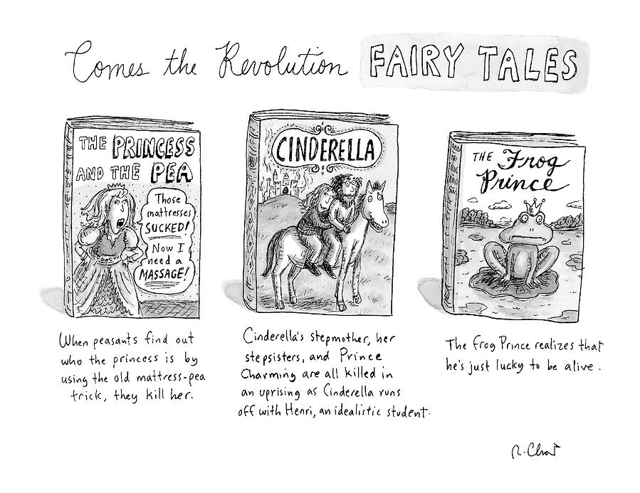 Comes The Revolution Fairy Tales Drawing by Roz Chast