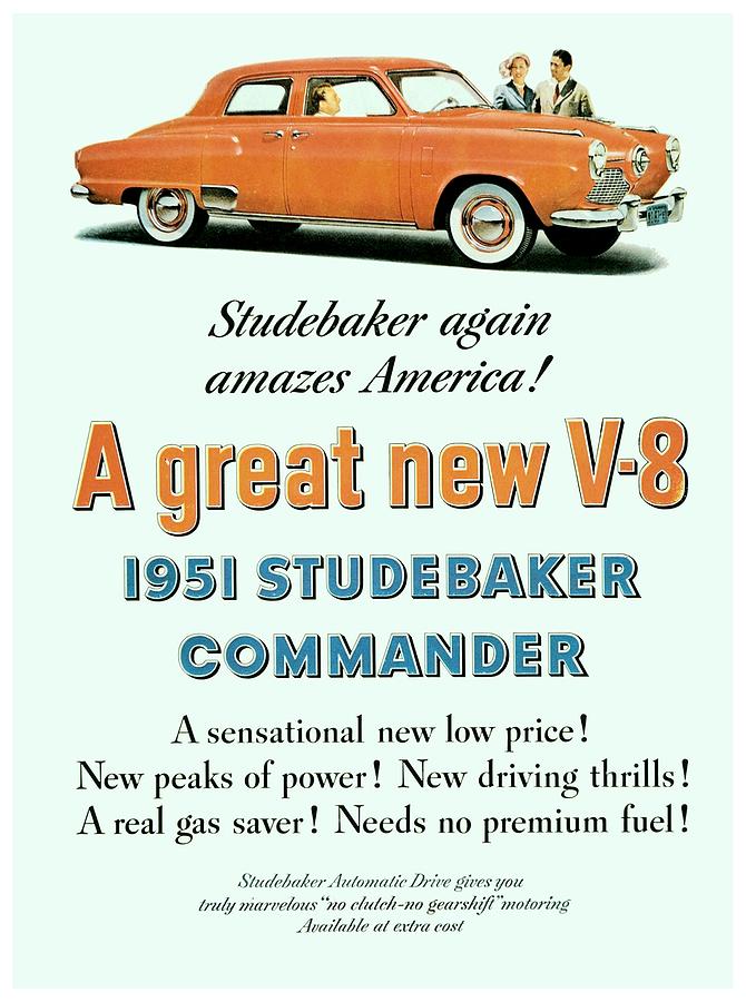 1951 - Studebaker Commander V8 Automobile Advertisement - Color Digital Art by John Madison