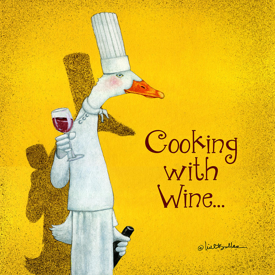 Cooking With Wine... #5 Painting by Will Bullas