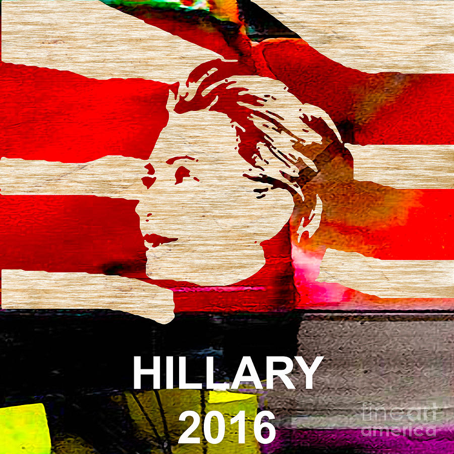 Hillary Clinton 2016 #2 Mixed Media by Marvin Blaine