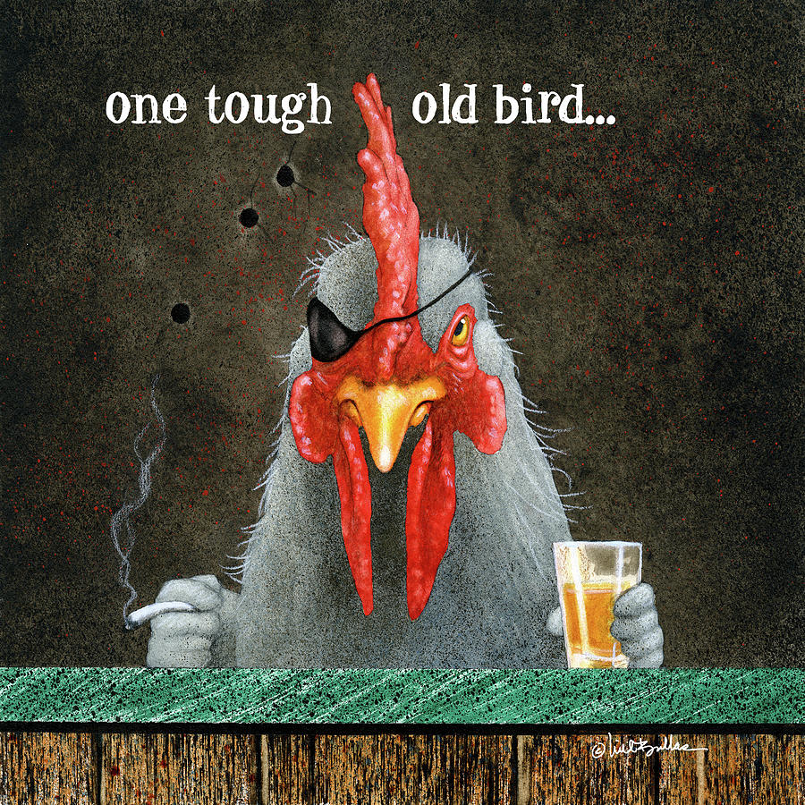 Chicken Painting - One Tough Old Bird... #2 by Will Bullas