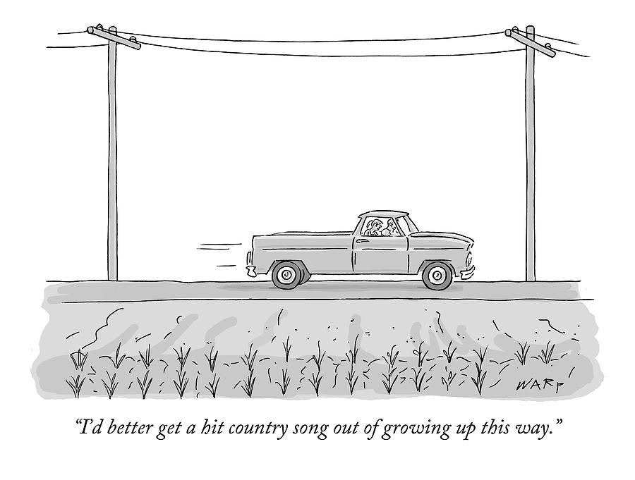 Id Better Get A Hit Country Song Out Of Growing Drawing by Kim Warp