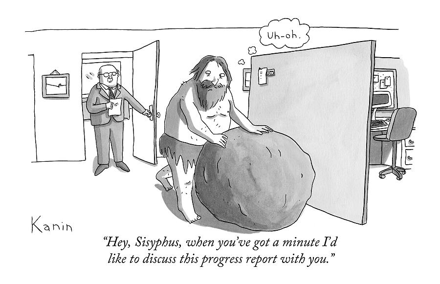 Hey, Sisyphus, When Youve Got A Minute Id Like Drawing by Zachary Kanin