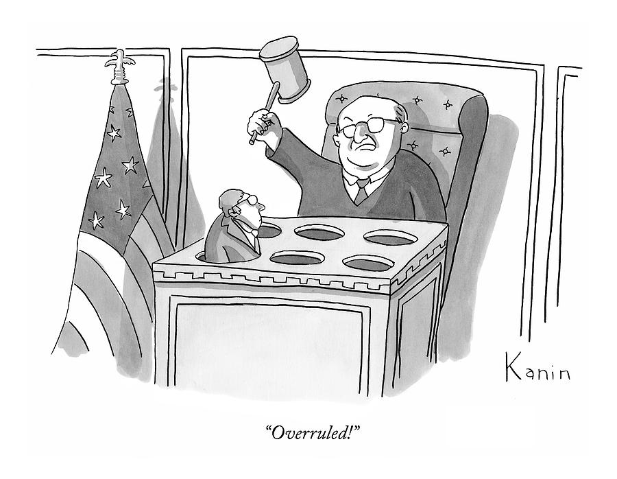 Overruled! Drawing by Zachary Kanin
