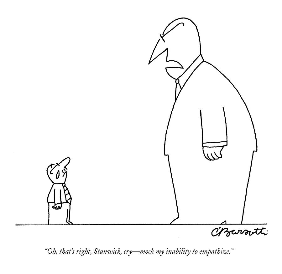 Oh, Thats Right, Stanwick, Cry - Mock Drawing by Charles Barsotti