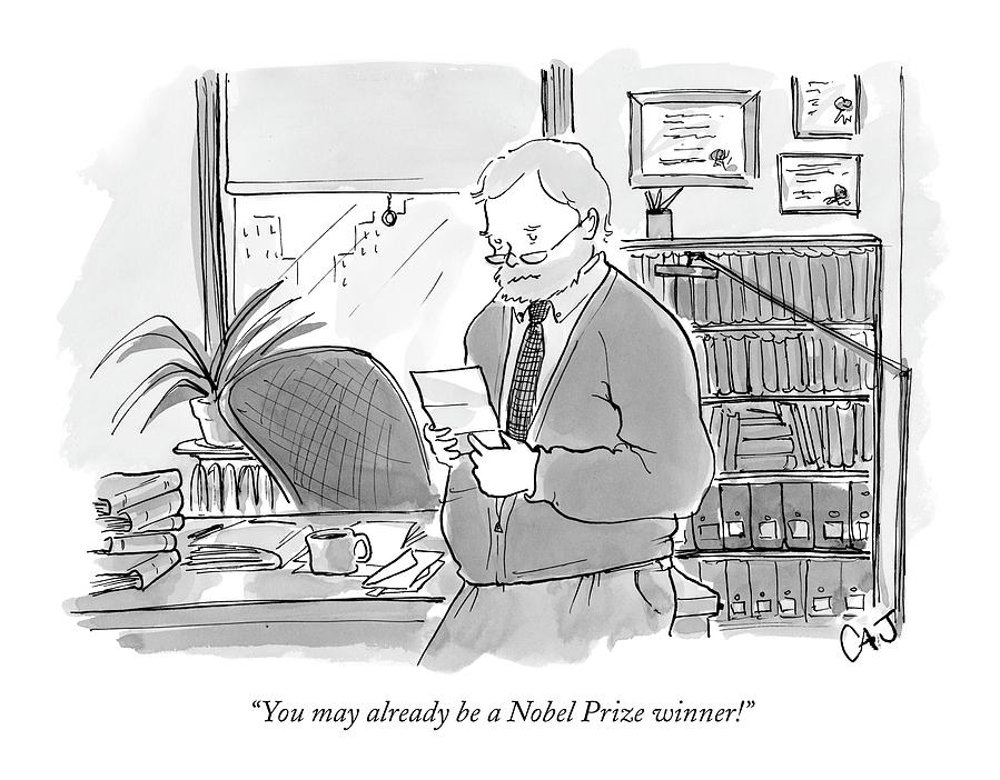 You May Already Be A Nobel Prize Winner! Drawing by Carolita Johnson