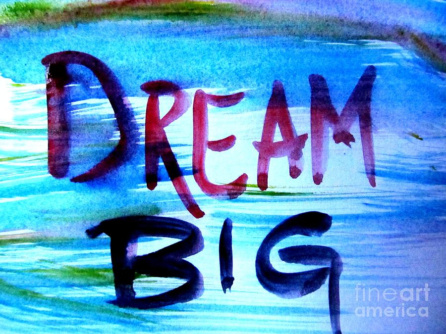 Dream Big Painting by Trilby Cole