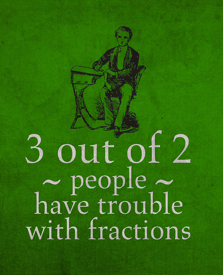 3 out of 2 People Have Trouble with Fractions Humor Poster Mixed Media by Design Turnpike