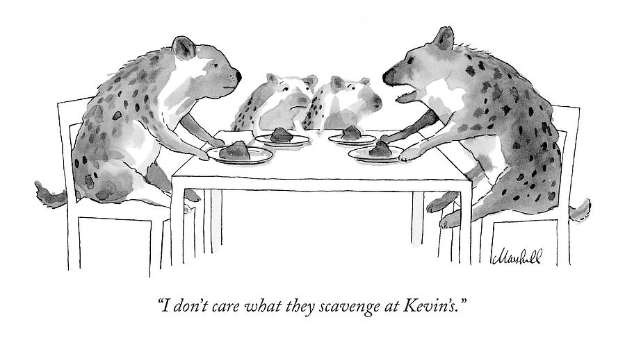 I Dont Care What They Scavenge At Kevins Drawing by Marshall Hopkins I Dont Care What They Scavenge At Kevins Drawing by Marshall Hopkins