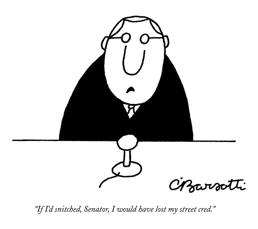 If Id Snitched Drawing by Charles Barsotti