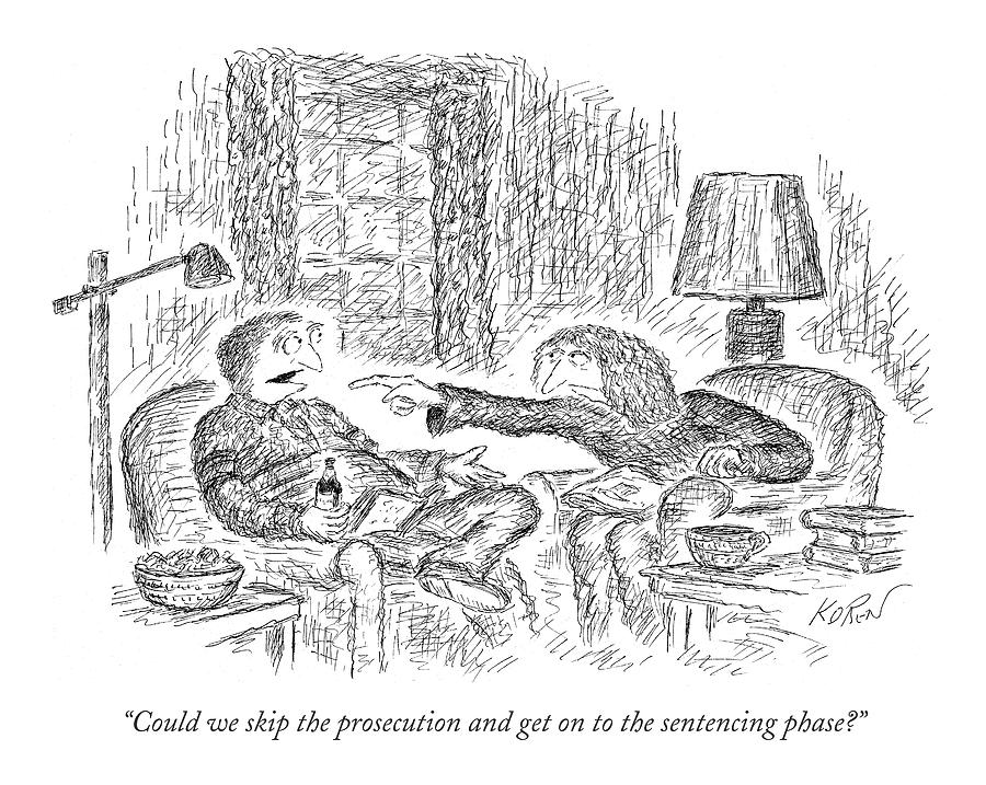 Could We Skip The Prosecution And Get Drawing by Edward Koren