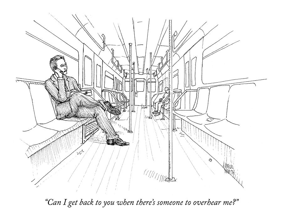 Can I Get Back To You When Theres Someone Drawing by Paul Noth