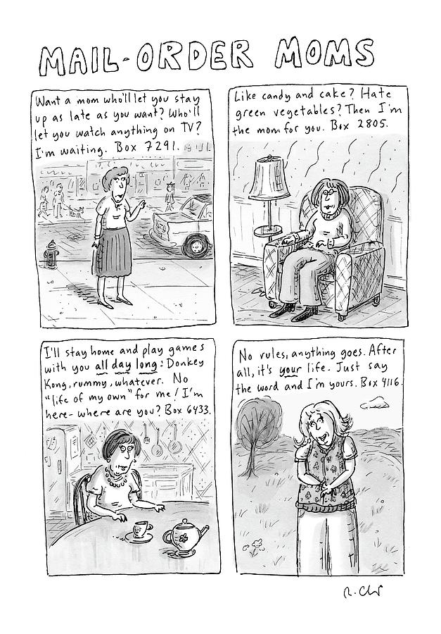 Mail-order Moms Drawing by Roz Chast