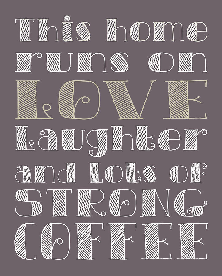 Coffee Digital Art - Love and Strong Coffee Poster #5 by Jaime Friedman