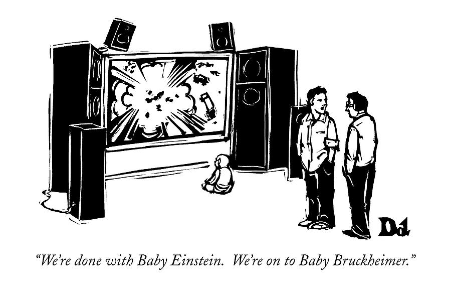 Were Done With Baby Einstein.  Were On To Baby Drawing by Drew Dernavich